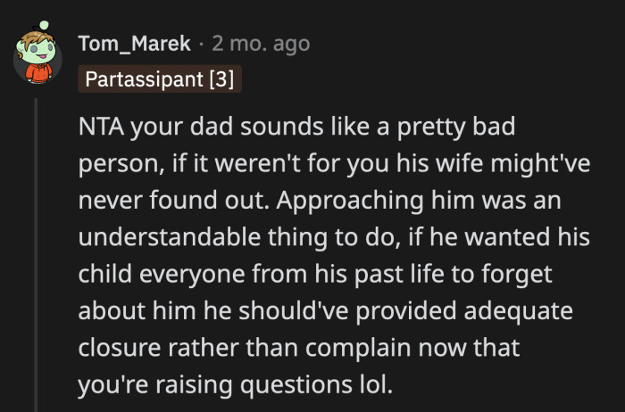 Besides, how was OP supposed to know that his bio-dad still has the integrity of cotton candy two decades later?