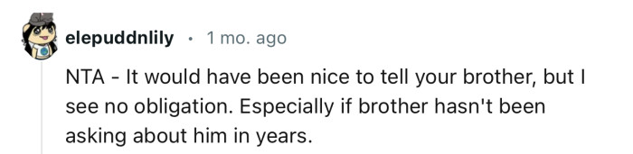 “It would have been nice to tell your brother, but I see no obligation.”