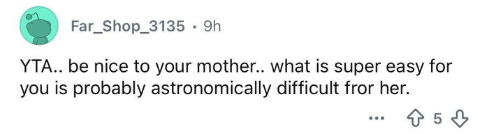 Be nice to your mom.