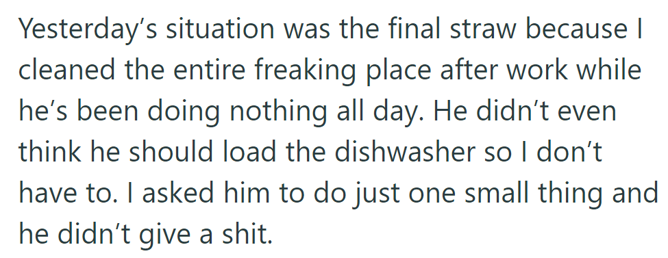 She cleaned all day while he lounged. She asked for one thing and got nothing.