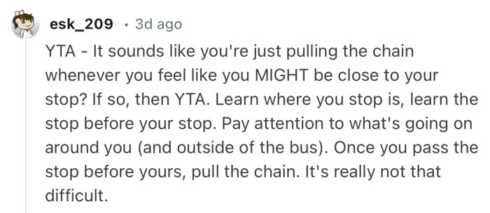 “YTA…Once you pass the stop before yours, pull the chain. It's really not that difficult.”