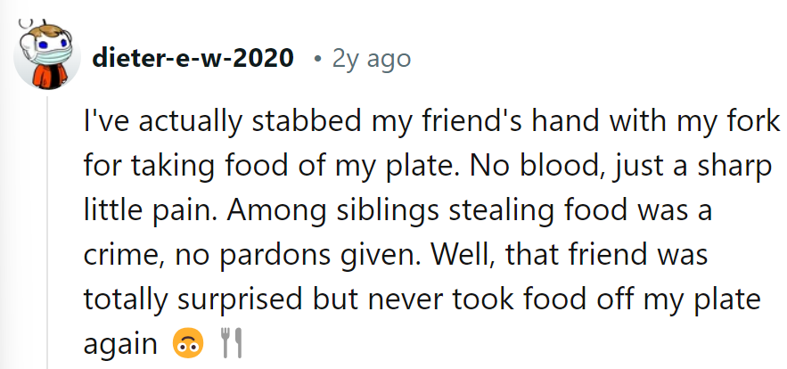 Lesson learned: Mess with her plate, get forked over.