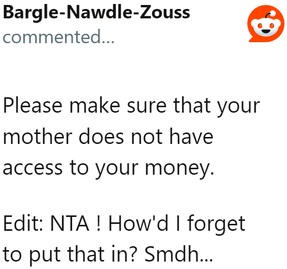 Unfortunately, the mom will only continue to siphon money from her.