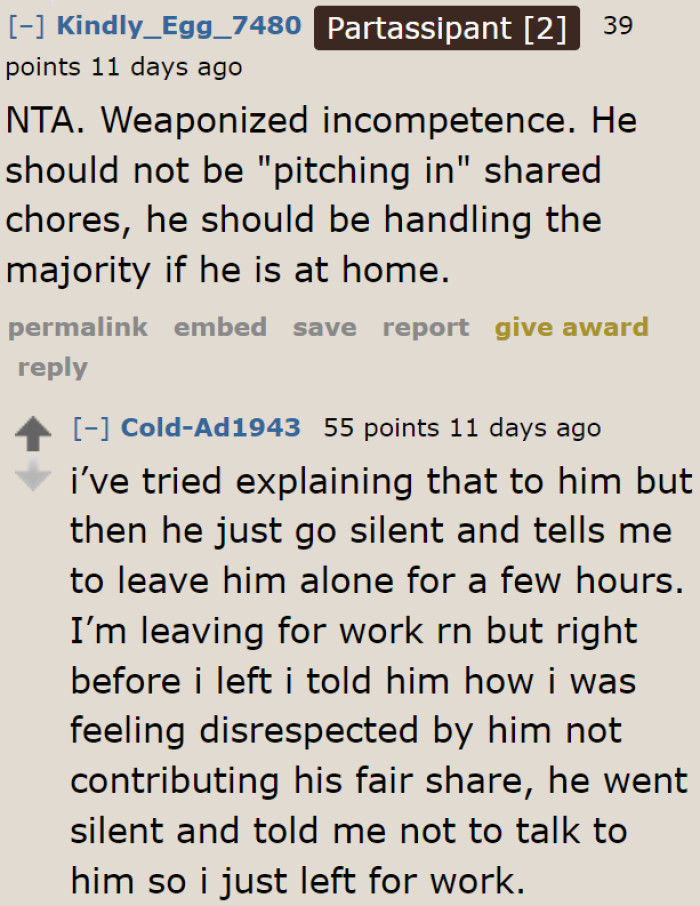 He's the one staying at home. He should be the one doing all the chores.