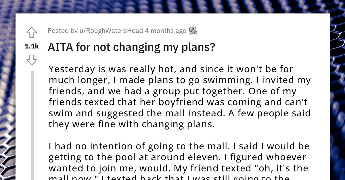 Redditor Refuses To Change Her Swimming Plans Because Her Friend, Whose Boyfriend Can't Swim, Chose The Mall Instead