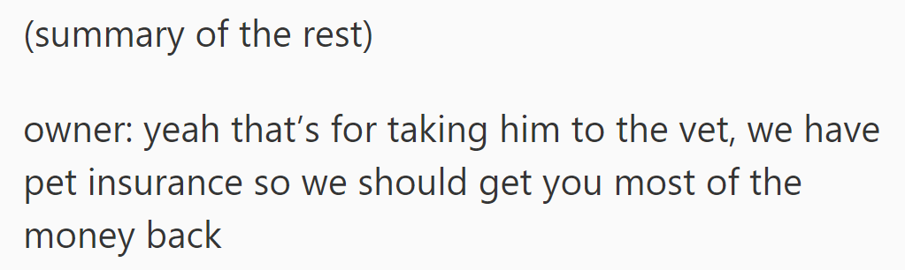 The owner thanked her, mentioned pet insurance, and promised to reimburse most of the vet bill.