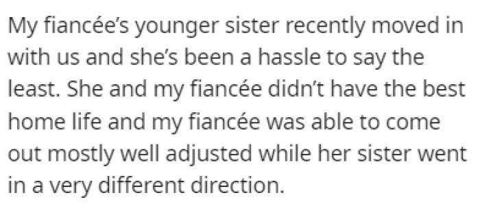 OP's fiancee's younger sister has recently moved in with them and things haven't been going well