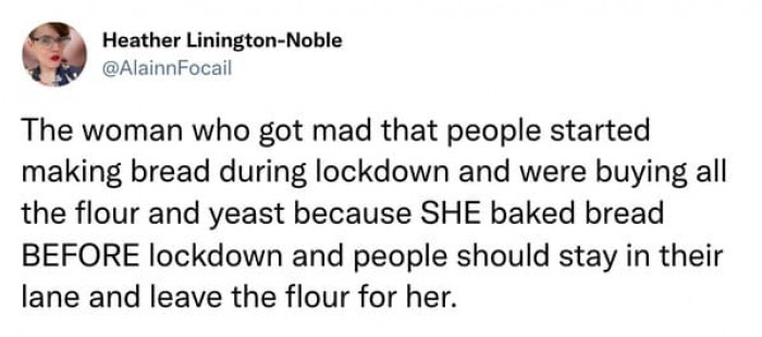 4. People were buying all the flour and yeast