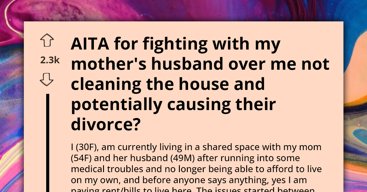 Sick Woman Fights With Mom's Husband Over Her Cleaning Inabilities, Feels Guilty For Potentially Causing Their Divorce
