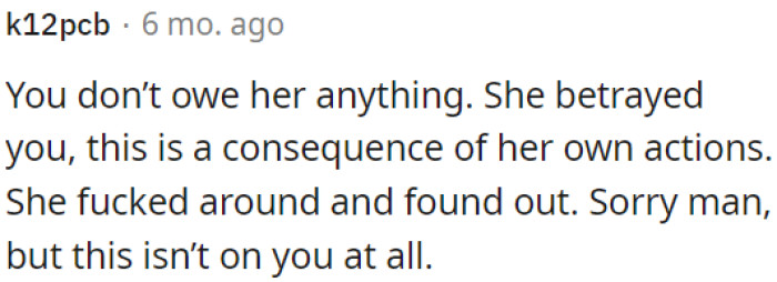 She betrayed OP, and this is the result of her own choices.