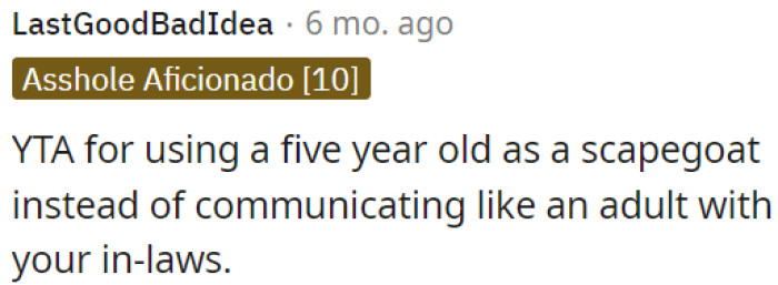 OP is in the wrong for blaming a five-year-old instead of talking to her in-laws like an adult.