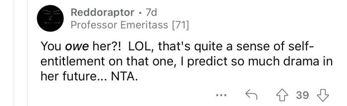 The sister's behavior is extremely entitled.