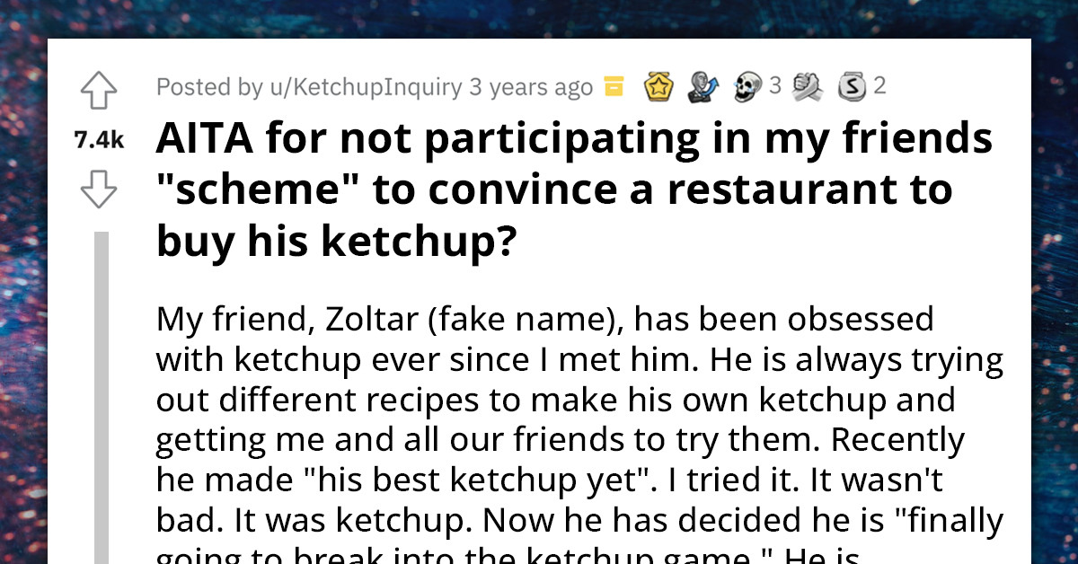 Practical Guy Refuses to Participate in Best Friend's Ridiculous Plan to Sell Ketchup to Local Restaurants, Gets Accused of Ruining His Dream