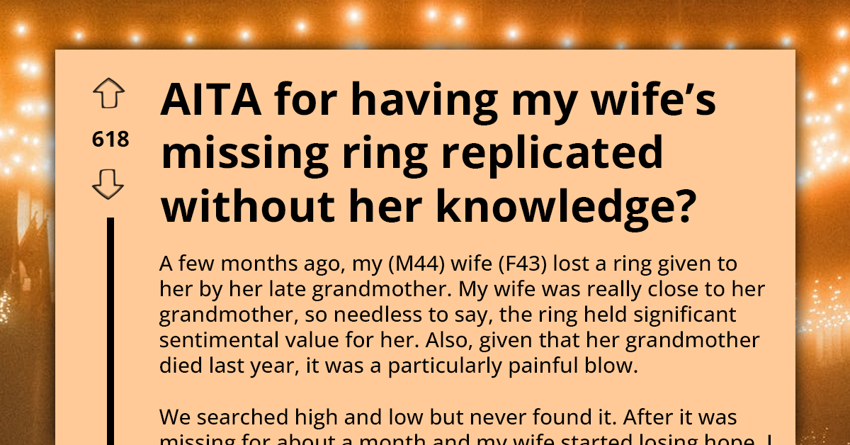 Husband Secretly Makes Replica Of Wife's Lost Family Heirloom Ring, Now Is Confused That She Is Angry With Him