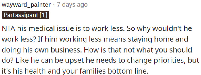 Though he might be unhappy about reprioritizing, it's about his well-being and the family's livelihood.