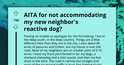 AITA For Not Changing My Routine For Neighbor's Reactive Dog