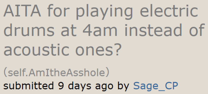 The OP shared about his neighbor's problem with him playing his electronic drums early in the morning.