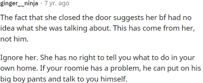 OP should disregard Tiffany's opinion; it's not her place to dictate OP's actions in her own home.