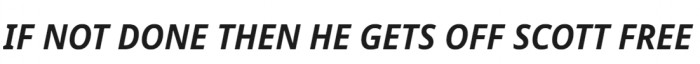 And he doesn't have to suffer any consequences for his laziness.