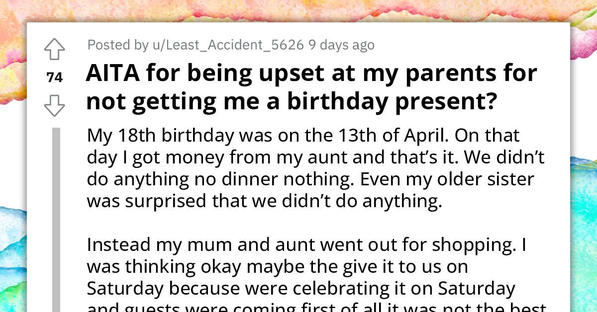 Teenager Gets Upset At Her Parents For Not Getting Her A Gift For Her 18th Birthday