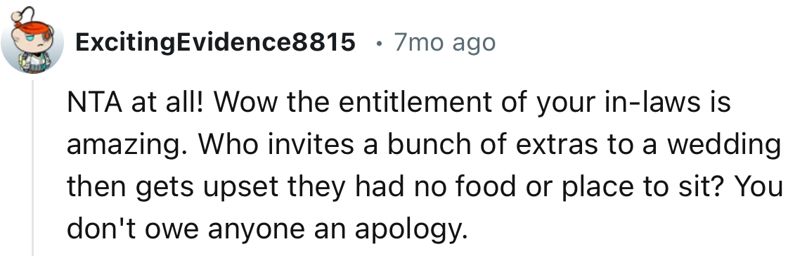 “Who invites a bunch of extras to a wedding then gets upset they had no food or place to sit?”.