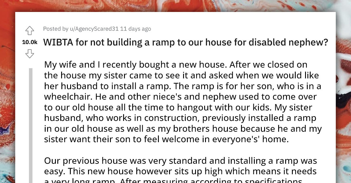 Redditor Asks If He'll Be An A**hole If He Refuses To Have A Ramp Installed At His New House For His Wheelchair-Bound Nephew