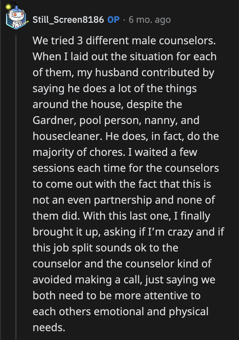 They've seen three male counselors whose advice was for OP and her husband to be attentive to each other's emotional and physical needs.