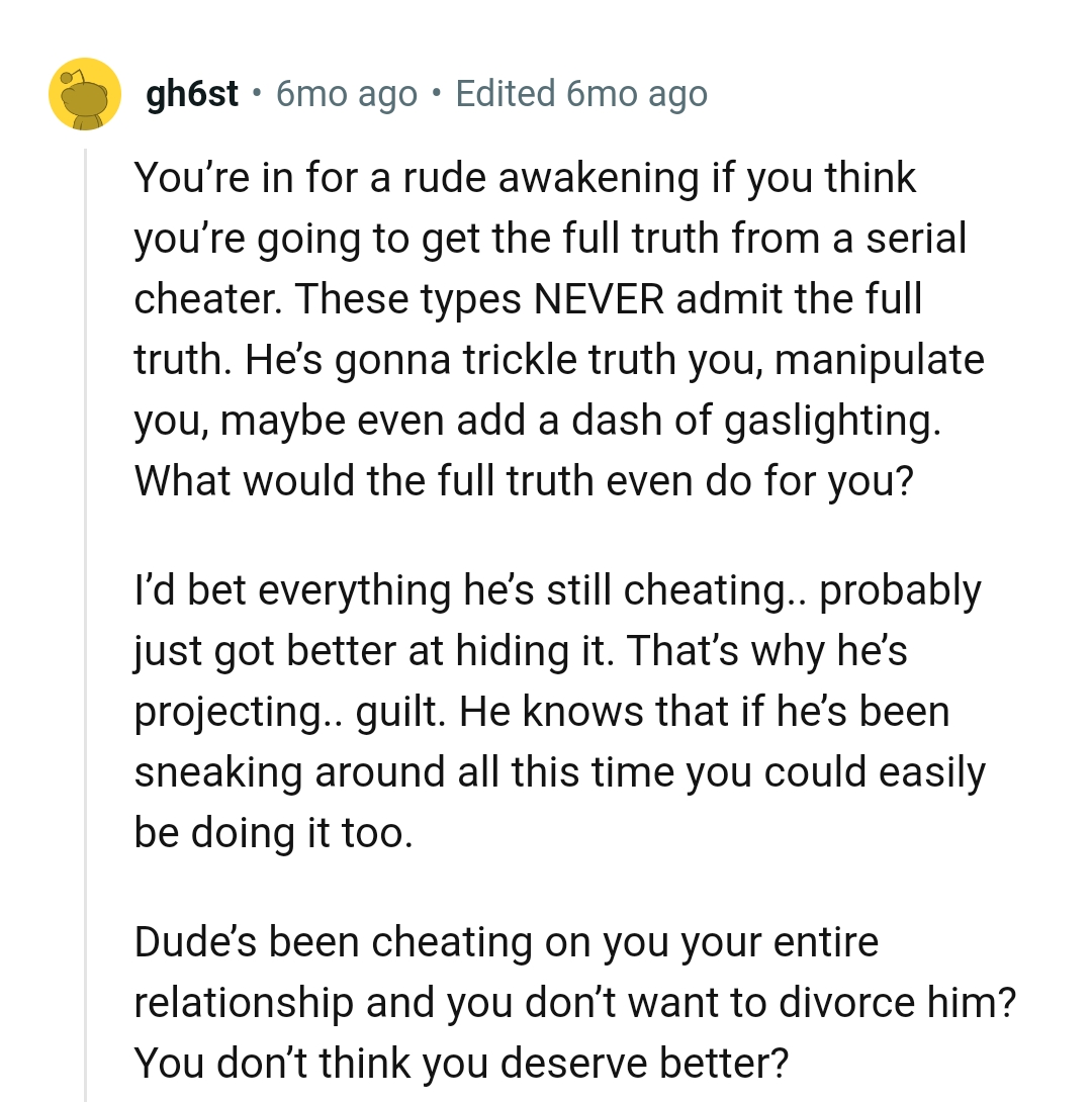 OP's husband is going to trickle truth her, manipulate her, and even try to gaslight her