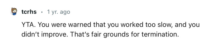 “You were warned that you worked too slowly, and you didn’t improve.”