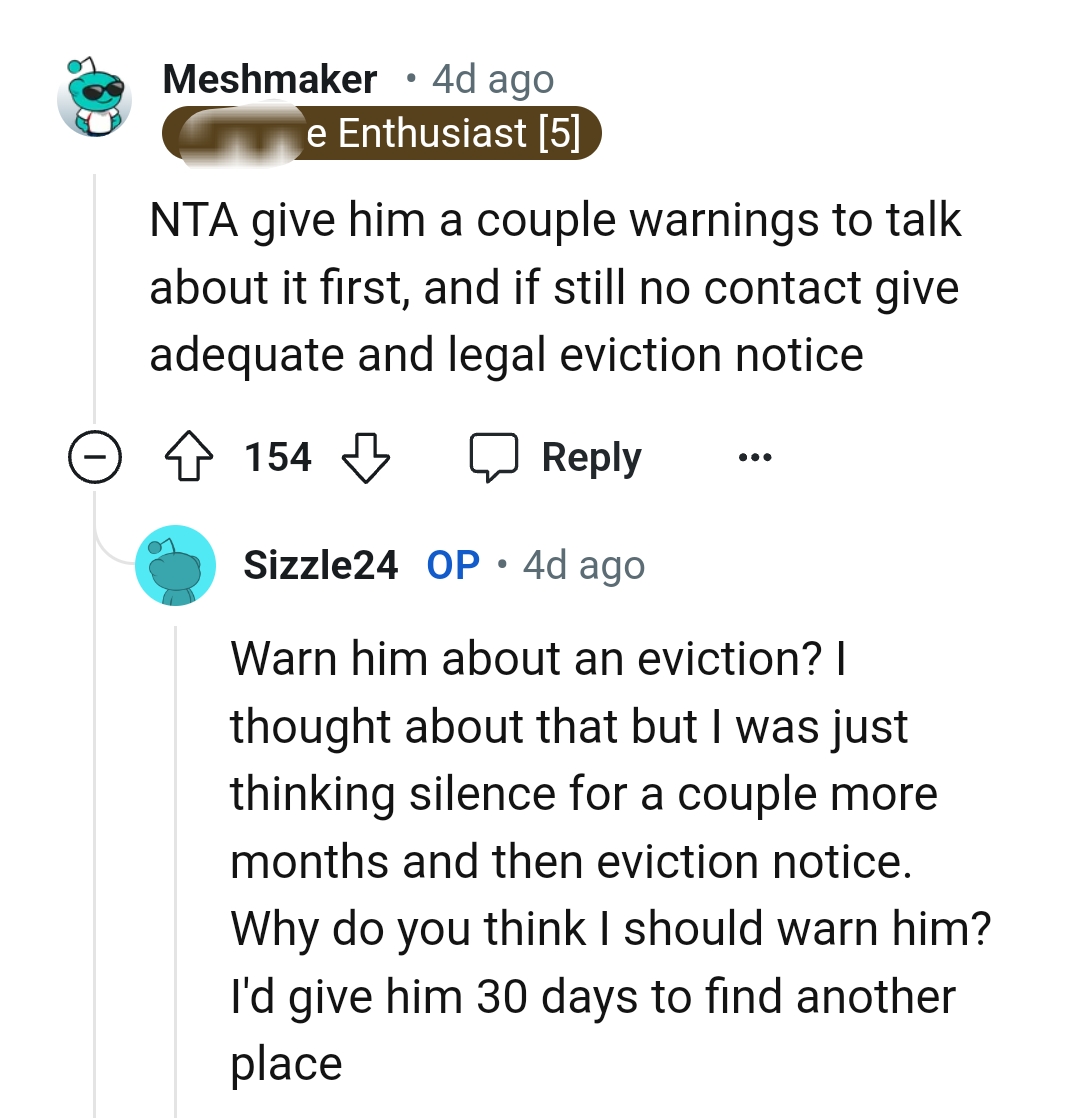 The OP should give him an eviction warning