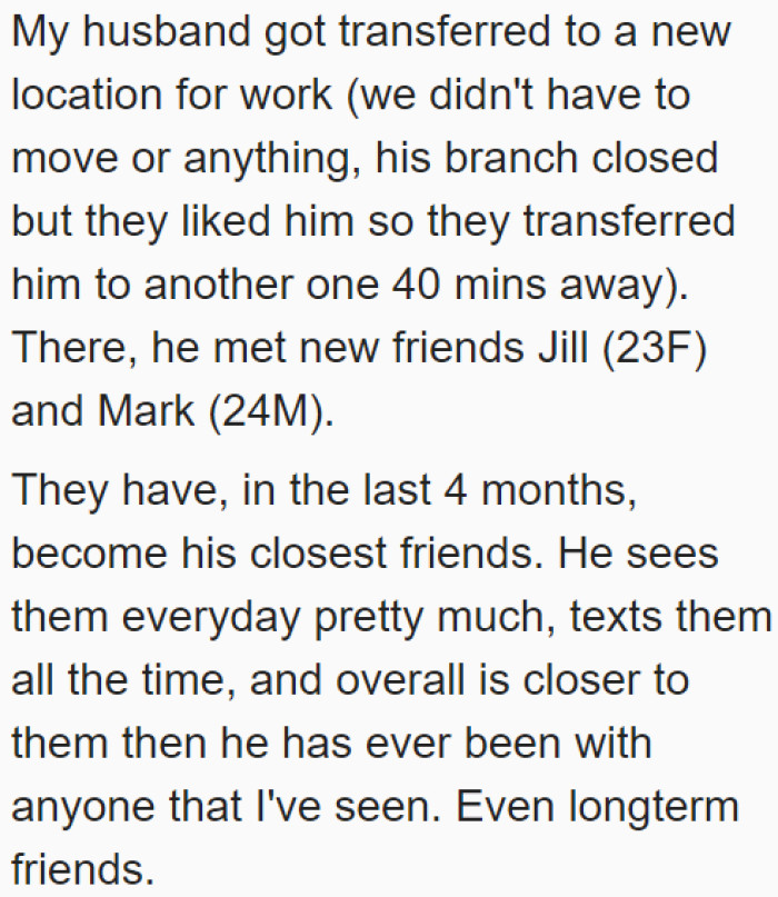 The husband met these two people after he was transferred to a new location.