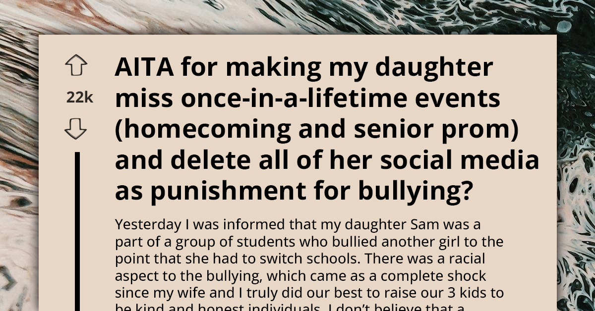 AITA For Banning My Daughter From Prom And Deleting Her Social Media For Bullying