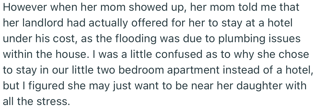 Interestingly, the woman’s landlord had offered to get her a hotel at no cost while he got the house fixed. But she chose to stay with OP and her daughter instead