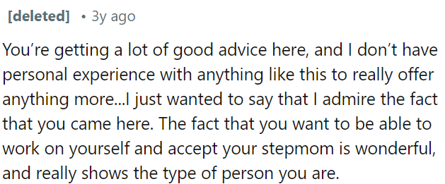 OP's willingness to work on herself and accept her stepmom is a good first step.