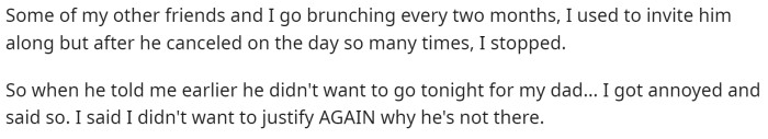 She goes on to say she'd invite him places, but he would always cancel, so she stopped inviting him.