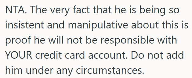 His behavior already shows he can’t handle it responsibly.