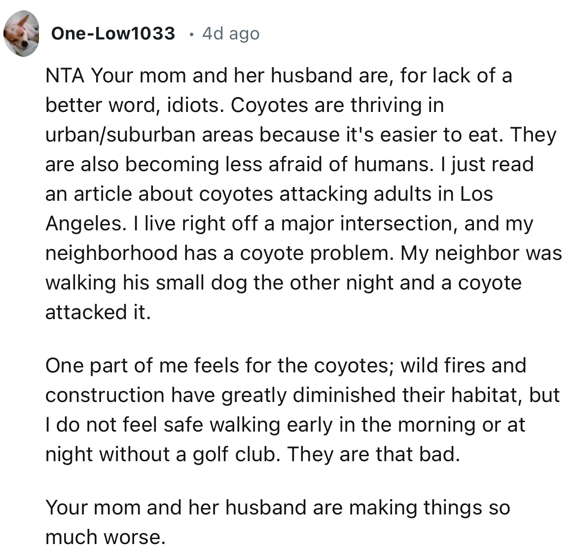 “My neighbor was walking his small dog the other night and a coyote attacked it.”