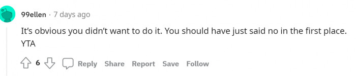 Many people said that she should have just said no in the first place because it was clear she didn't want to do it.
