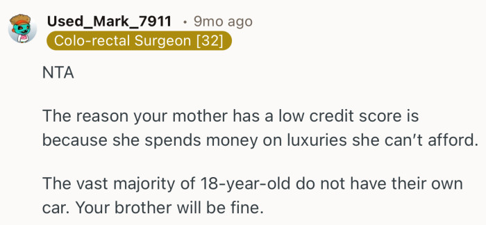“The reason your mother has a low credit score is because she spends money on luxuries she can’t afford.”