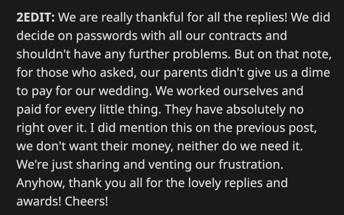 OP was in awe of their audacity since neither set of parents was paying for the wedding expenses. OP was finally done dealing with the exhausting adults in their lives.