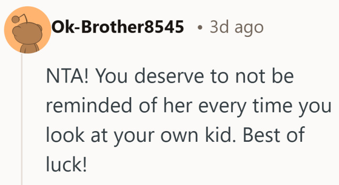 Names linger in ways people forget. Seeing it every day can change how it feels over time.