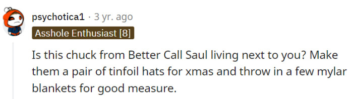 Gifting them tinfoil hats and mylar blankets for Christmas could add some humor, but it won't change their unusual beliefs.