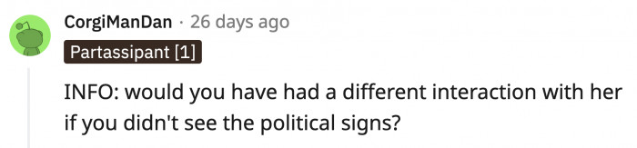If OP didn't see the political signs, would she have been more receptive of the neighbor?