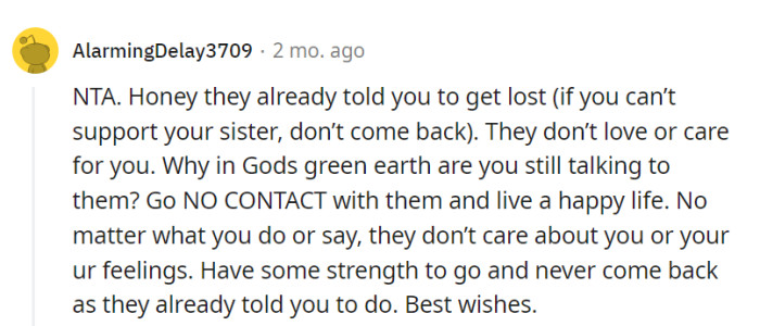 Their point is valid: if their parents have effectively shown them the door, it's time to go no contact and pursue a happier life.