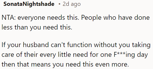Everyone needs a break, especially if OP's husband can't manage without her daily.
