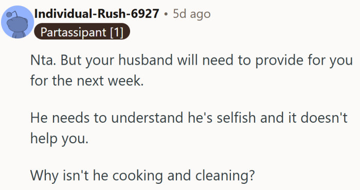 One week of solo housework might be the reality check he needs.