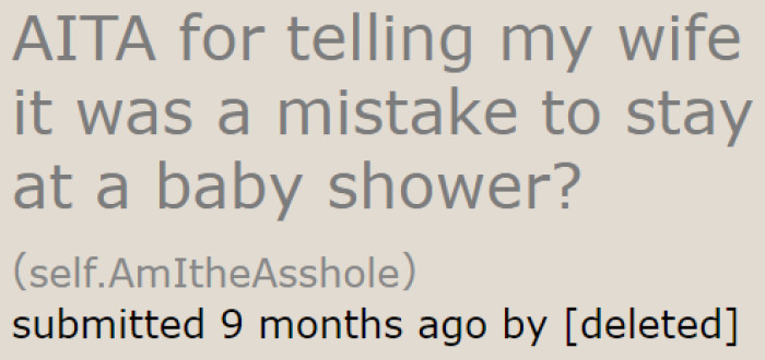 The original poster (OP) made a comment about his wife attending her friend's baby shower. The wife got offended.