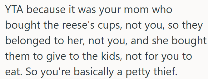 OP Is Wrong for Taking His Mom’s Candy Meant for the Kids