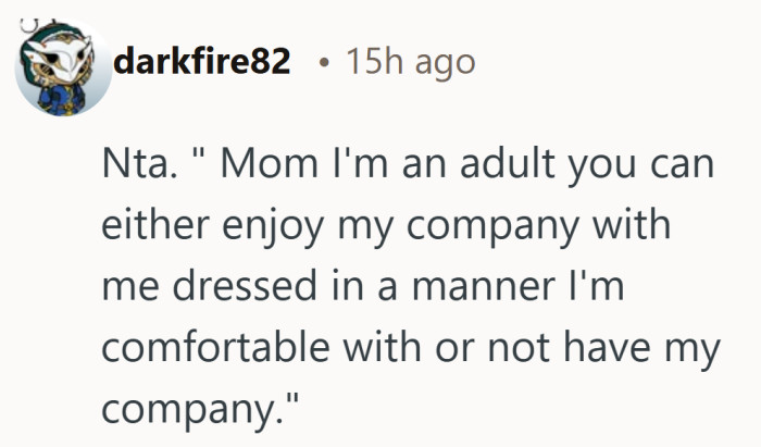 Spending time together should matter more than what someone feels comfortable wearing.