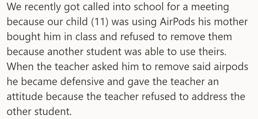 OP met with the school because their 11-year-old refused to remove his AirPods in class and gave the teacher attitude.